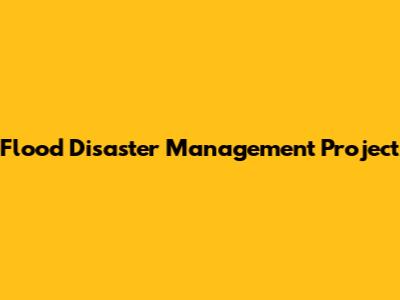 Flood Disaster Management Project