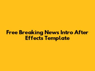 Free Breaking News Intro After Effects Template