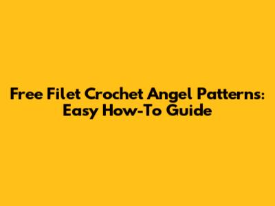 Free Filet Crochet Angel Patterns: Easy How-To Guide
