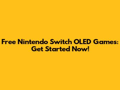 Free Nintendo Switch OLED Games: Get Started Now!