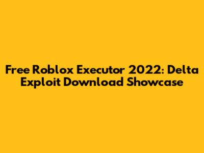 Free Roblox Executor 2022: Delta Exploit Download Showcase