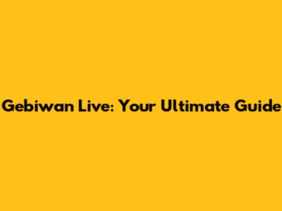 Gebiwan Live: Your Ultimate Guide