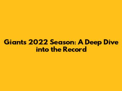 Giants' 2022 Season: A Deep Dive into the Record