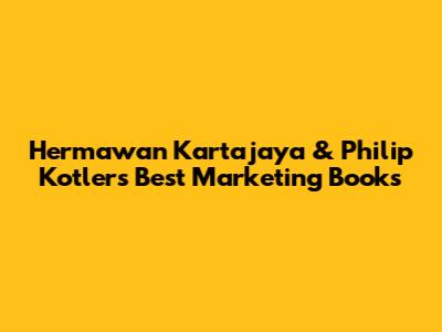 Hermawan Kartajaya & Philip Kotler's Best Marketing Books