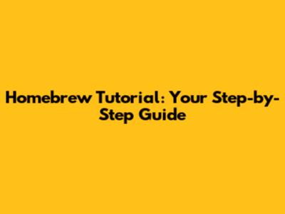 Homebrew Tutorial: Your Step-by-Step Guide