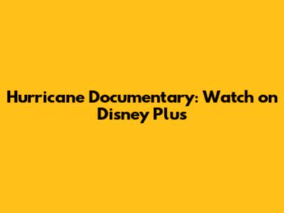 Hurricane Documentary: Watch on Disney Plus