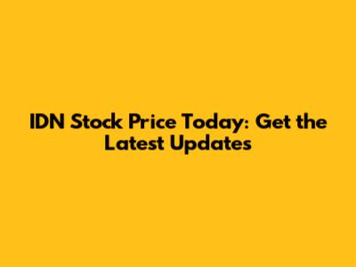 IDN Stock Price Today: Get the Latest Updates