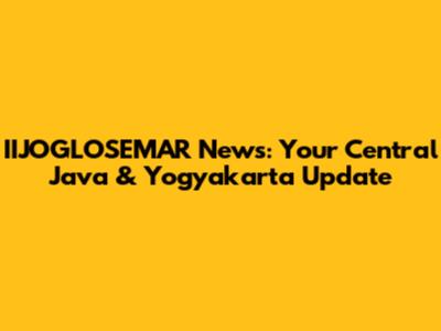 IIJOGLOSEMAR News: Your Central Java & Yogyakarta Update