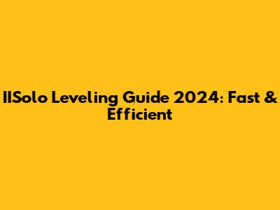 IISolo Leveling Guide 2024: Fast & Efficient
