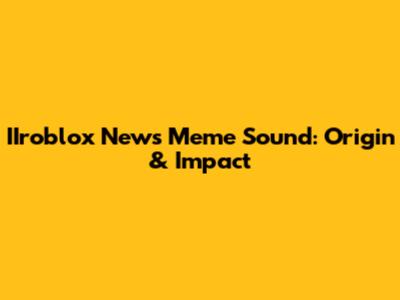 IIroblox News Meme Sound: Origin & Impact