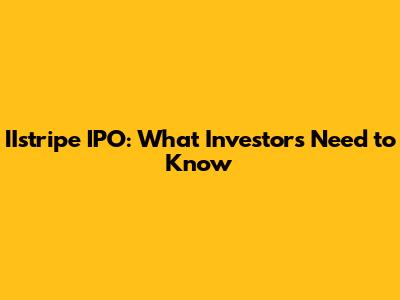 IIstripe IPO: What Investors Need to Know