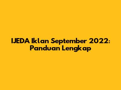 IJEDA Iklan September 2022: Panduan Lengkap