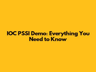 IOC PSSI Demo: Everything You Need to Know