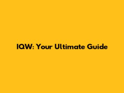 IQW: Your Ultimate Guide