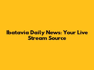 Ibatavia Daily News: Your Live Stream Source