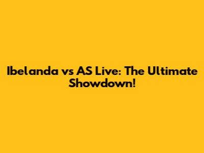 Ibelanda vs AS Live: The Ultimate Showdown!