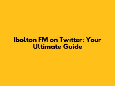 Ibolton FM on Twitter: Your Ultimate Guide