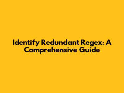 Identify Redundant Regex: A Comprehensive Guide