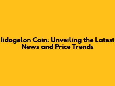 Iidogelon Coin: Unveiling the Latest News and Price Trends