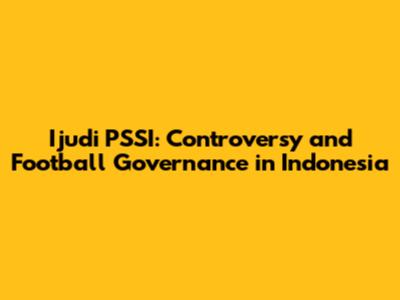 Ijudi PSSI: Controversy and Football Governance in Indonesia