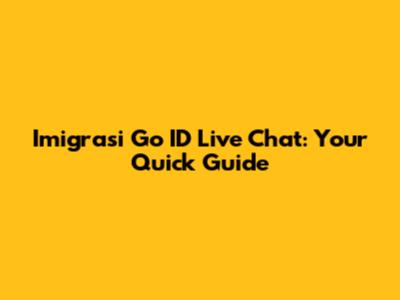 Imigrasi Go ID Live Chat: Your Quick Guide