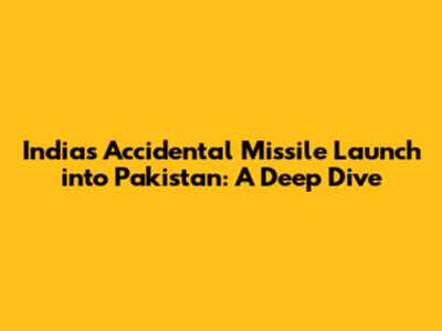 India's Accidental Missile Launch into Pakistan: A Deep Dive