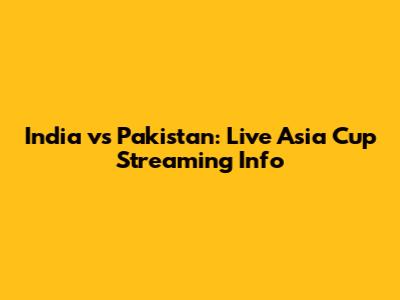 India vs Pakistan: Live Asia Cup Streaming Info