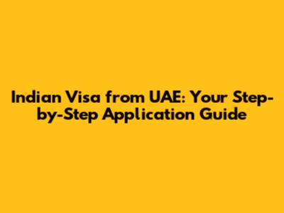 Indian Visa from UAE: Your Step-by-Step Application Guide