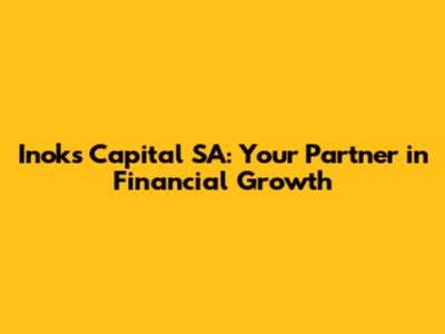 Inoks Capital SA: Your Partner in Financial Growth