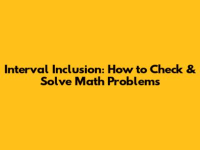 Interval Inclusion: How to Check & Solve Math Problems