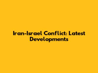 Iran-Israel Conflict: Latest Developments