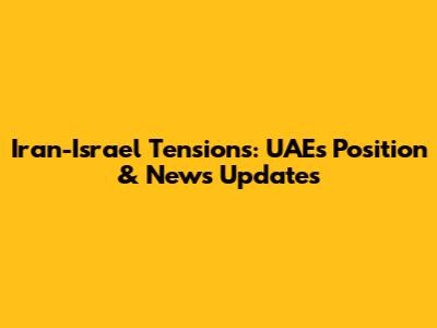 Iran-Israel Tensions: UAE's Position & News Updates