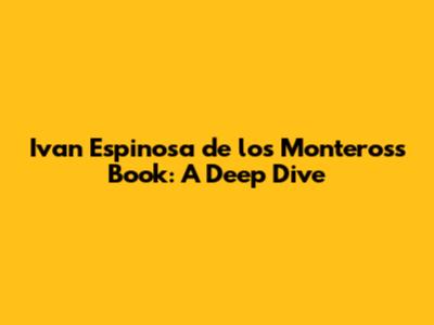Ivan Espinosa de los Monteros's Book: A Deep Dive