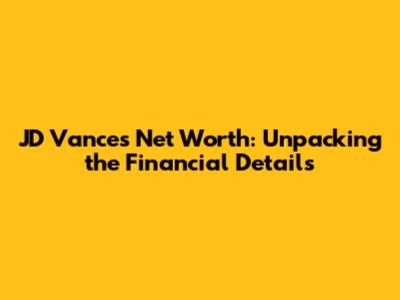 JD Vance's Net Worth: Unpacking the Financial Details