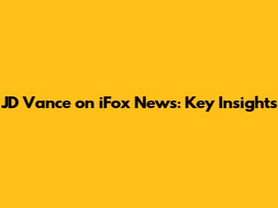 JD Vance on iFox News: Key Insights