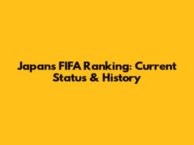 Japan's FIFA Ranking: Current Status & History