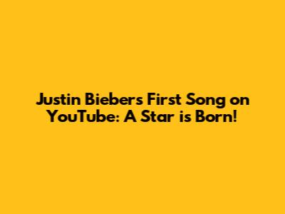 Justin Bieber's First Song on YouTube: A Star is Born!