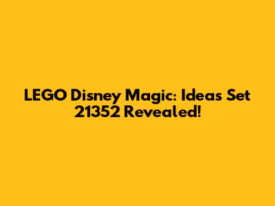 LEGO Disney Magic: Ideas Set 21352 Revealed!