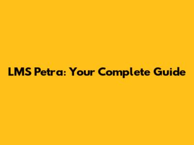 LMS Petra: Your Complete Guide