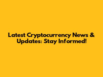 Latest Cryptocurrency News & Updates: Stay Informed!