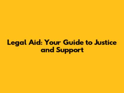 Legal Aid: Your Guide to Justice and Support