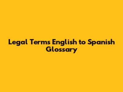 Legal Terms English to Spanish Glossary