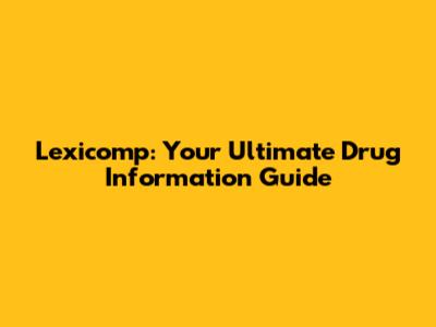 Lexicomp: Your Ultimate Drug Information Guide