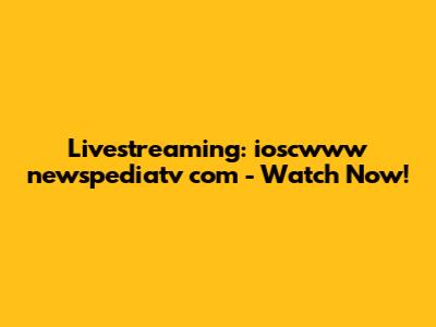 Livestreaming: ioscwww newspediatv com - Watch Now!