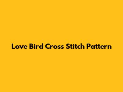 Love Bird Cross Stitch Pattern