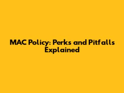 MAC Policy: Perks and Pitfalls Explained