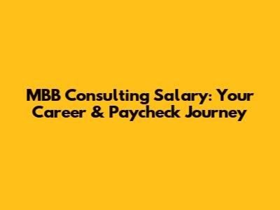 MBB Consulting Salary: Your Career & Paycheck Journey