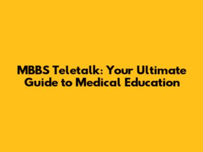 MBBS Teletalk: Your Ultimate Guide to Medical Education
