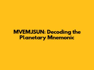 MVEMJSUN: Decoding the Planetary Mnemonic