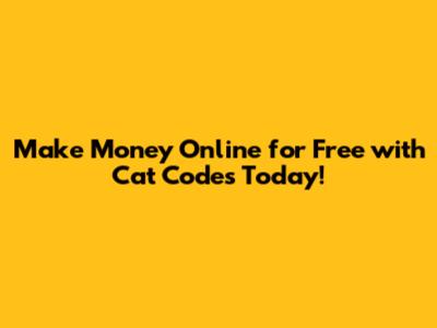 Make Money Online for Free with Cat Codes Today!
